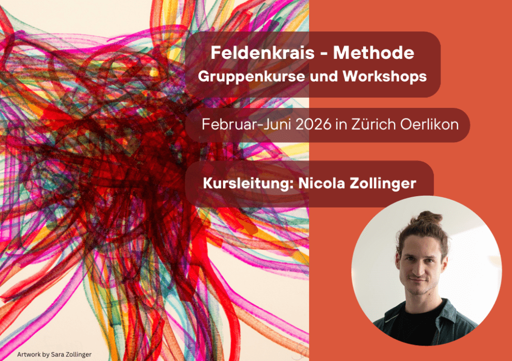 Feldenkrais Zürich, Feldenkrais-Methode, Nicola Zollinger, Schmerzen, Stress, Koordination, Selbstwahrnehmung